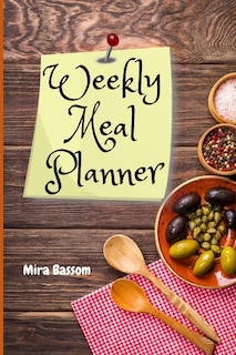 Weekly Meal Planner: Week Planner & Organizer for Shopping, Food Planner & Grocery list Weekly Grocery Shopping List Records Journal Diary Notebook Log Calendar, Meal Prep and Planning Grocery List