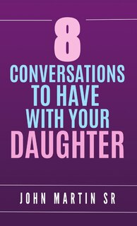 Front cover_8 Conversations To Have With Your Daughter