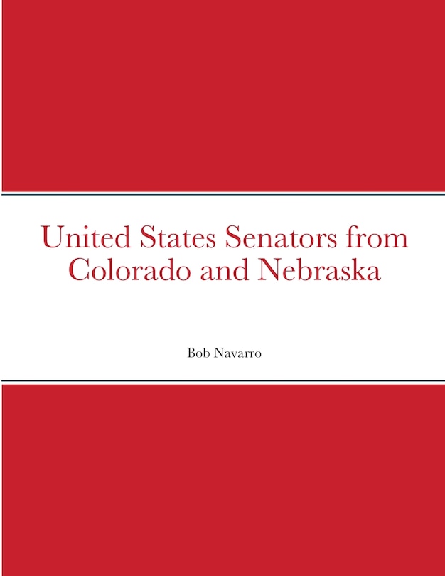 Front cover_United States Senators from Colorado and Nebraska