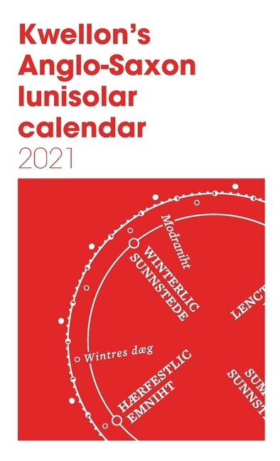 Kwellon's Anglo-saxon Lunisolar Calendar 2021
