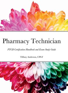 Pharmacy Technician: PTCB Certification Handbook and Exam Study Guide