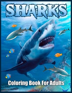Sharks Coloring Book For Adults: Stress-relief Coloring Book For Grown-ups (dover Nature Coloring Book)