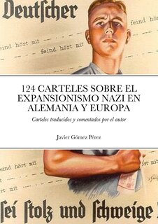 Front cover_124 Carteles Sobre El Expansionismo Nazi En Alemania Y Europa