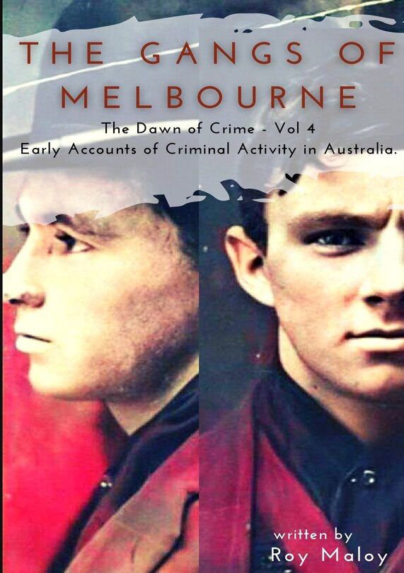 Front cover_The Gangs of Melbourne - Dawn of Crime Volume 4