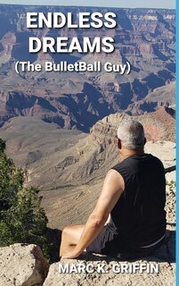 Front cover_ENDLESS DREAMS (The BulletBall Guy)