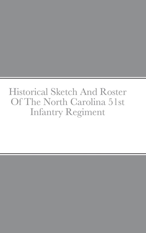 Couverture_Historical Sketch And Roster Of The North Carolina 51st Infantry Regiment