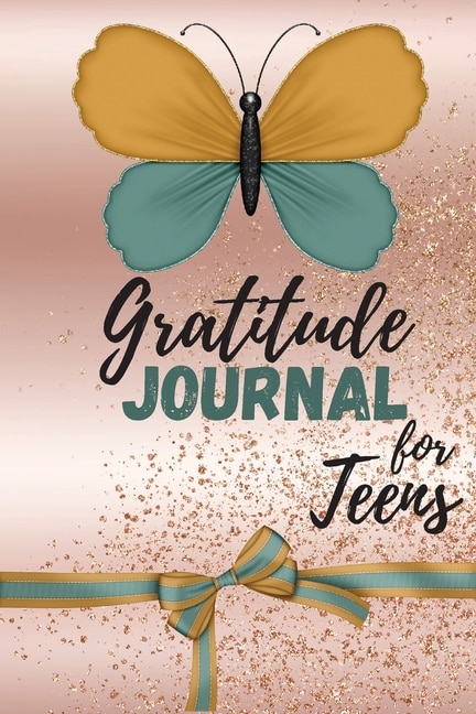 Gratitude Journal For Teens: Simple Daily Journal With Prompts - Journal For Teenage Girls To Develop Gratefulness, Positivity A
