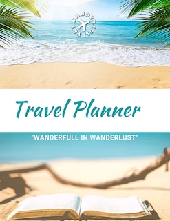 Travel Planner- Wanderfull In WanderLust: Ultimate Travel Planner Checklist Journal