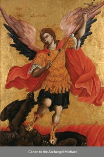 Front cover_The Supplicatory Canon to the Supreme Commander of the Heavenly Hosts, Michael the Archangel