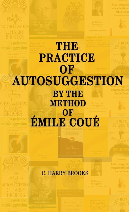 Front cover_The Practice of Autosuggestion by the Method of Emile Coué