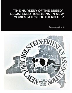Couverture_THE NURSERY OF THE BREED REGISTERED HOLSTEINS IN NEW YORK STATE's SOUTHERN TIER