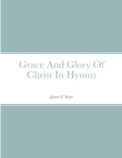 Couverture_Grace And Glory Of Christ In Hymns