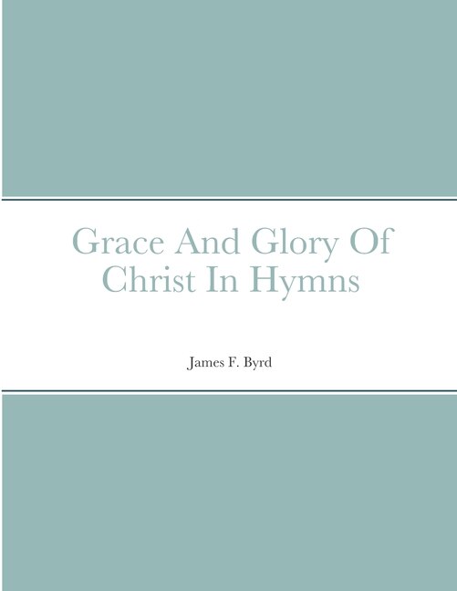 Couverture_Grace And Glory Of Christ In Hymns