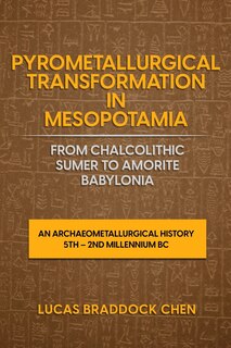 Front cover_Pyrometallurgical Transformation in Mesopotamia from Chalcolithic Sumer to Amorite Babylonia