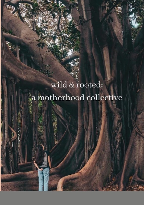 wild & rooted: a motherhood collective