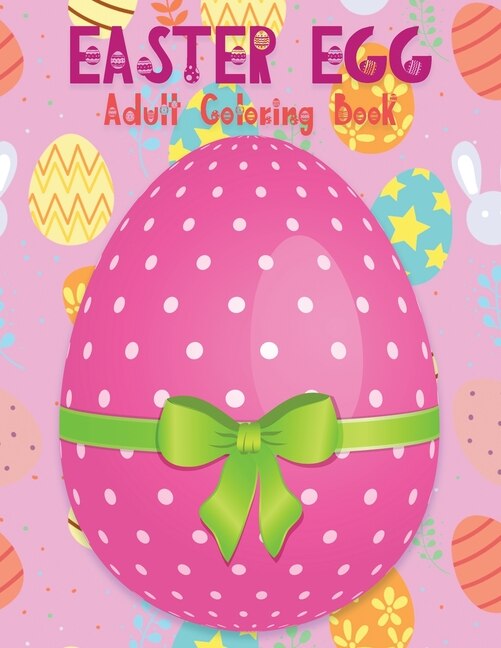 Easter Egg Coloring Book For Adults: Beautiful Collection Of 65+ Unique Easter Egg Designs