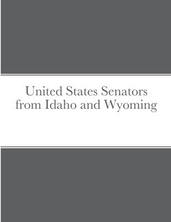 Front cover_United States Senators from Idaho and Wyoming