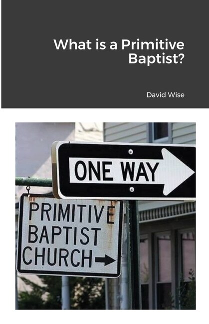 Front cover_What is a Primitive Baptist