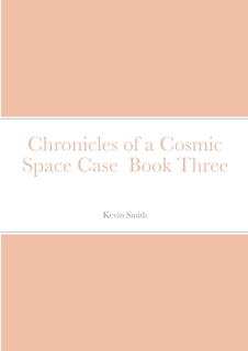 Front cover_Chronicles of a Cosmic Space Case Book Three