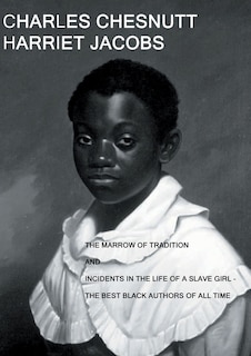Couverture_The Marrow of Tradition and Incidents in the Life of a Slave Girl