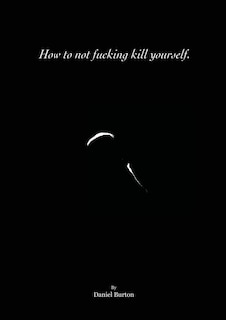 Front cover_How to not fucking kill yourself.