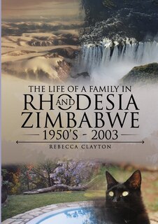 Couverture_The Life Of A Family In Rhodesia and Zimbabwe 1950's - 2003