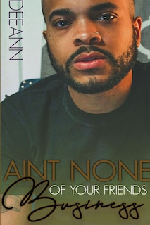 Front cover_Ain't None of Your Friends Business