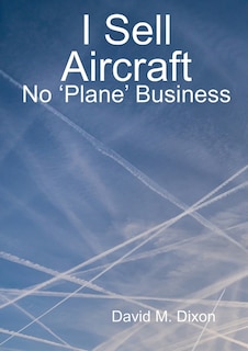 Front cover_I Sell Aircraft - No 'Plane' Business