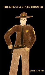 Front cover_The Life of a State Trooper