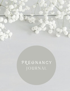 Pregnancy Journal: Keepsake Pregnancy Journal And Memory Book For Mom And Baby