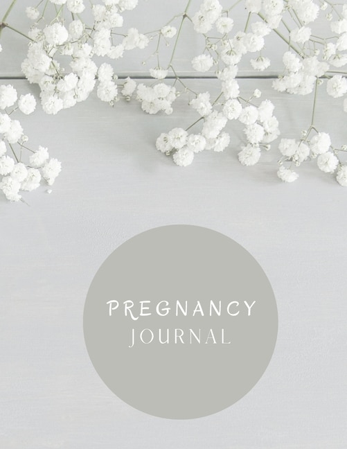 Pregnancy Journal: Keepsake Pregnancy Journal And Memory Book For Mom And Baby