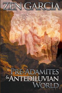 Front cover_Pre-Adamites And The Antediluvian World