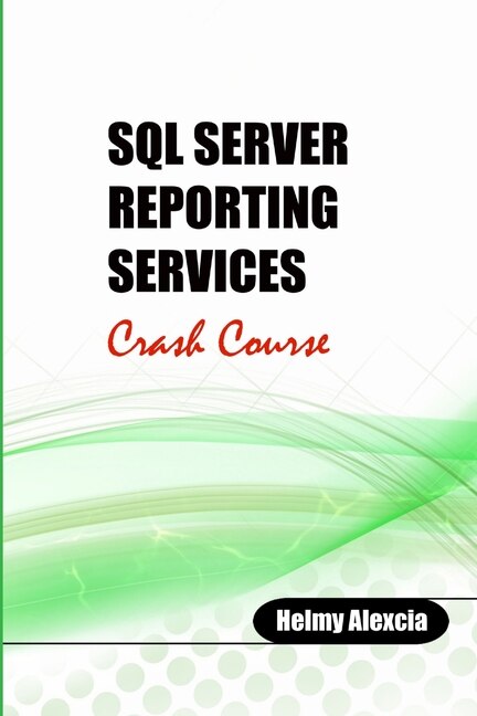 Front cover_SQL Server Reporting Services Crash Course