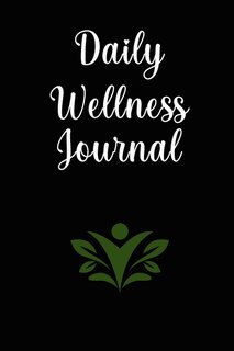 Daily Wellness Journal: Wonderful Daily Wellness Journal / Personal Health Journal For Men And Women. Ideal Food Exercise S