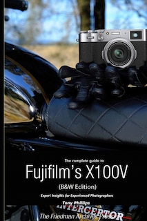 Front cover_The Complete Guide to Fujifilm's X100V (B&W Edition)
