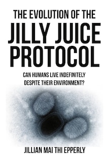 The Evolution Of The Jilly Juice Protocol: Can Humans Live Indefinitely Despite Their Enviornment?