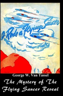 Front cover_I Rode a Flying Saucer.
