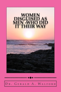 Front cover_WOMEN DISGUISED AS MEN -who did it their way