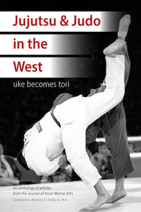 Jujutsu & Judo in the West: Uke Becomes Tori