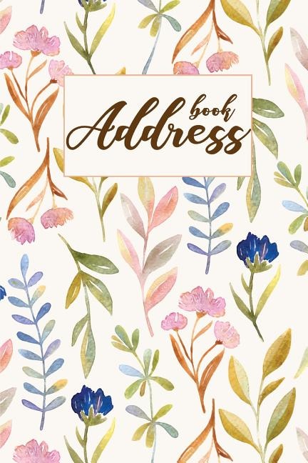 Address Book: Watercolor Flower - Address Book For Women - An Alphabetical Over 400+ For Record And Organizer (po