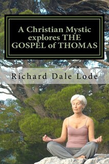 Front cover_A Christian Mystic explores THE GOSPEL of THOMAS