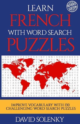 Learn French with Word Search Puzzles: Learn French Language Vocabulary with Challenging Word Find Puzzles for All Ages