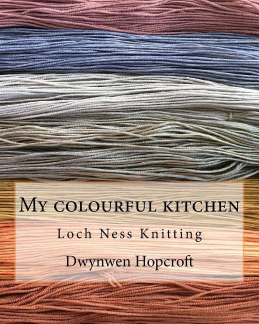 My colourful kitchen: Loch Ness Knitting