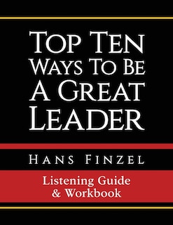 Front cover_Top Ten Ways To Be A Great Leader Listening Guide and Workbook