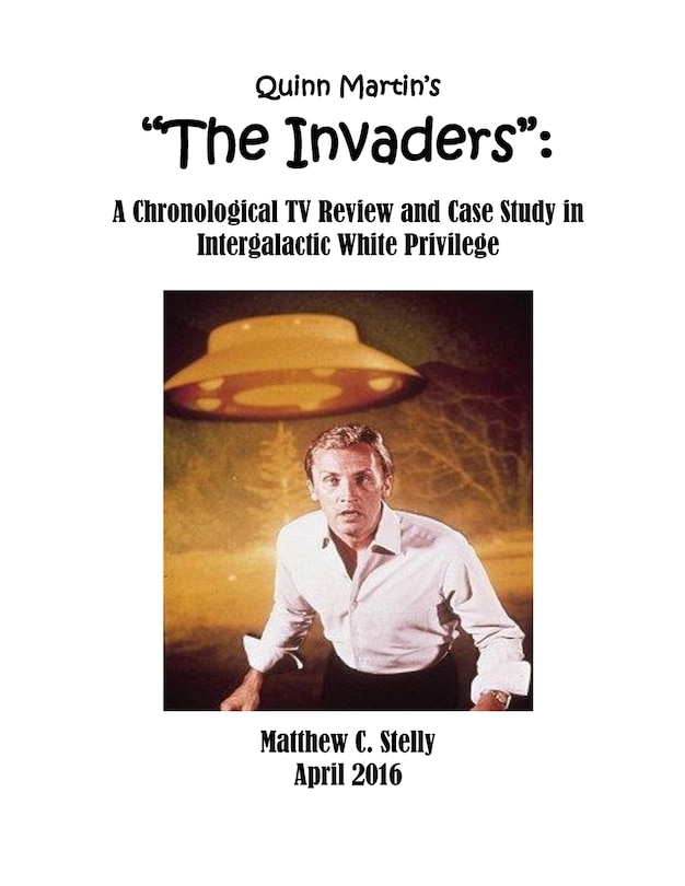 Quinn Martin's The Invaders: : A Chronological TV Review and Case Study in Intergalactic White Privilege