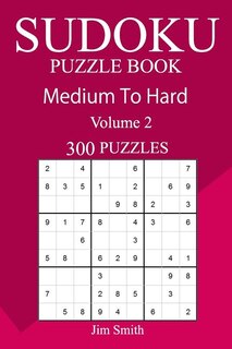 300 Medium to Hard Sudoku Puzzle Book