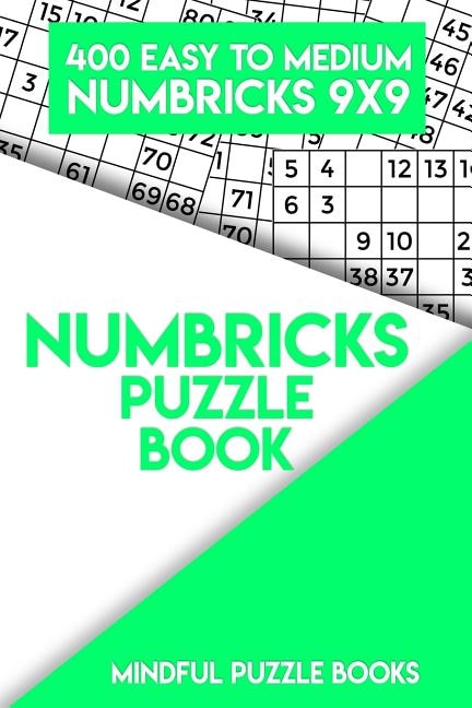 Numbricks Puzzle Book 6: 400 Easy to Medium Numbricks 9x9