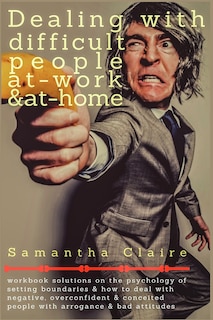 Front cover_Dealing With Difficult People at Work & at Home