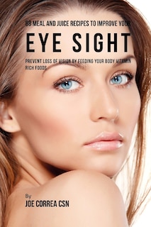 Front cover_88 Meal and Juice Recipes to Improve Your Eye Sight