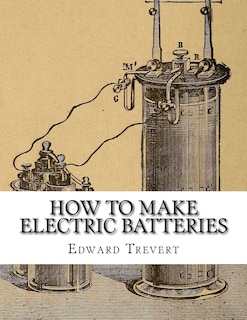 Front cover_How To Make Electric Batteries